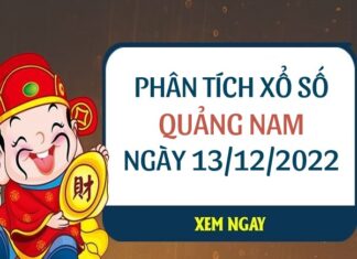 Phân tích xổ số Quảng Nam ngày 13/12/2022 thứ 3 hôm nay