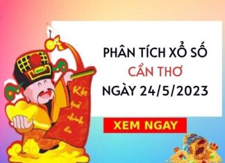 Phân tích xổ số Cần Thơ ngày 24/5/2023 thứ 4 hôm nay