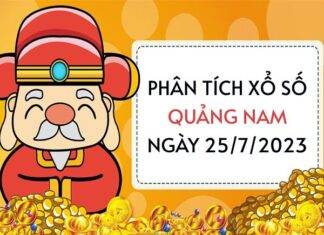 Phân tích xổ số Quảng Nam ngày 25/7/2023 thứ 3 hôm nay