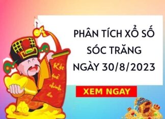 Phân tích xổ số Sóc Trăng ngày 30/8/2023 thứ 4 hôm nay