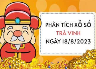 Phân tích xổ số Trà Vinh ngày 18/8/2023 thứ 6 hôm nay