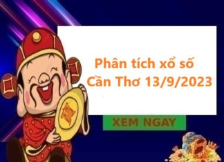 Phân tích xổ số Cần Thơ 13/9/2023 hôm nay Phân tích xổ số Cần Thơ 13/9/2023