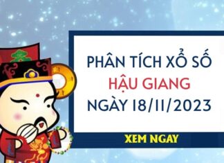 Phân tích xổ số Hậu Giang ngày 18/11/2023 thứ 7 hôm nay