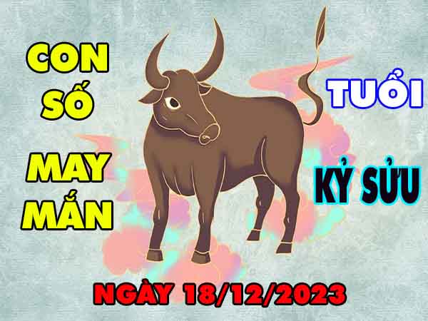 Phân tích con số may mắn tuổi Kỷ Sửu ngày 18/12/2023