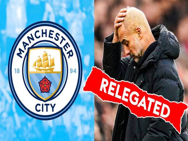 Man City có thể bị phạt xuống hạng vào mùa tới