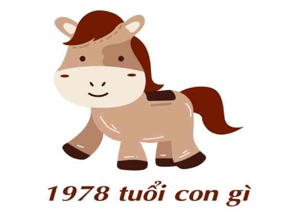 Sinh năm 1978 mệnh gì, tuổi con gì?