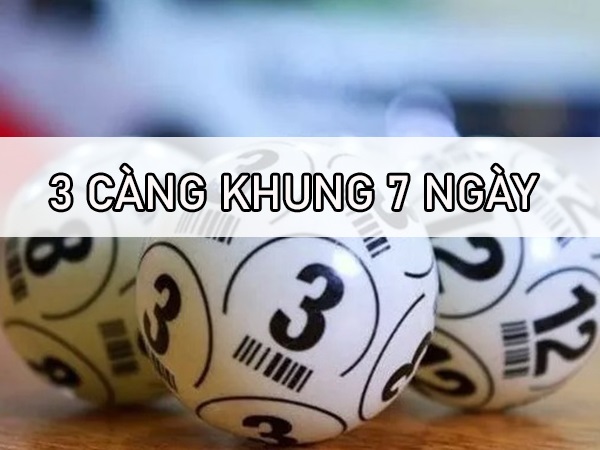 Chia sẻ mẹo chơi soi 3 càng khung 7 ngày chuẩn nhất