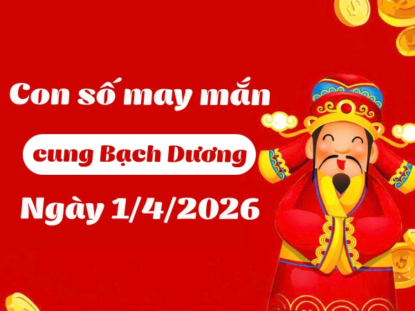 Sự thật con số may mắn ngày 01/04/2026 cung Bạch Dương