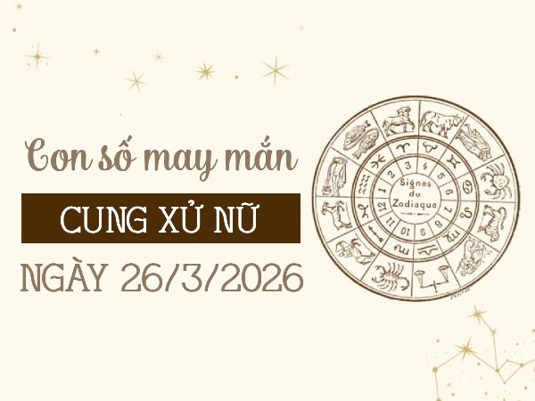 Luận giải tử vi con số may mắn ngày 26/03/2026 cung Xử Nữ