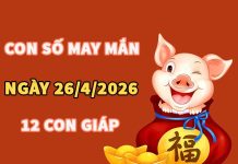 Con số may mắn hôm nay 26/4/2026 chủ nhật của 12 con giáp