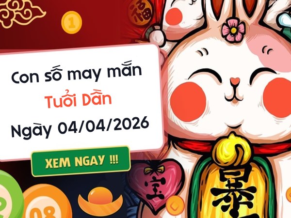 Đón lộc vàng với con số may mắn ngày 04/04/2026 tuổi Dần
