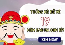 Thống kê đề về 19 hôm sau về con gì, ra con gì tài lộc
